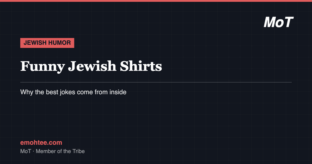 Funny Jewish shirts guide - insider humor explained by MoT Member of the Tribe