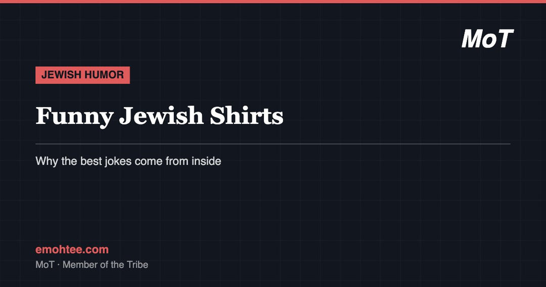 Funny Jewish shirts guide - insider humor explained by MoT Member of the Tribe