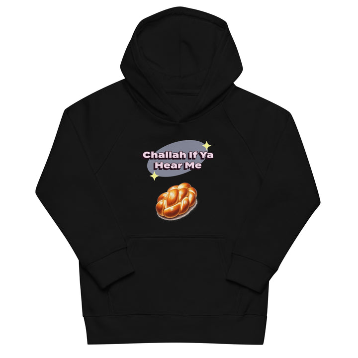 Kids Organic Hoodie | Challah If Ya Hear Me