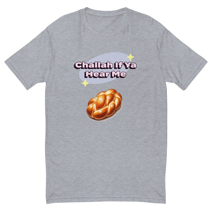Men's Fitted T-Shirt | Challah If Ya Hear Me