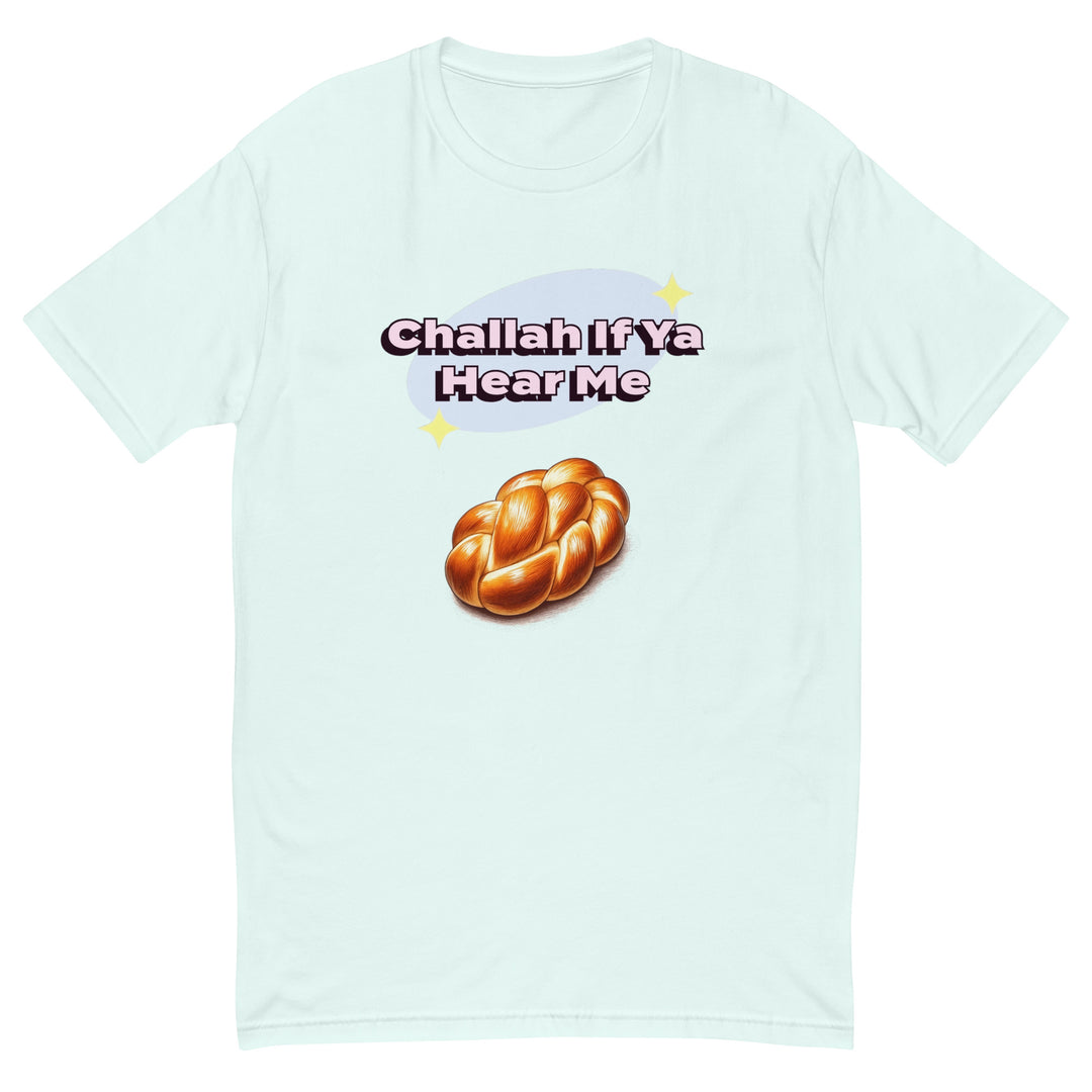 Men's Fitted T-Shirt | Challah If Ya Hear Me