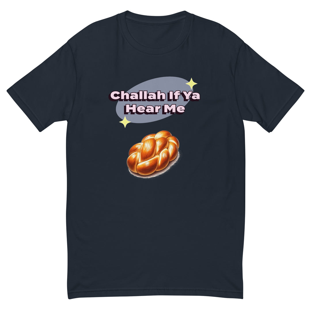 Men's Fitted T-Shirt | Challah If Ya Hear Me