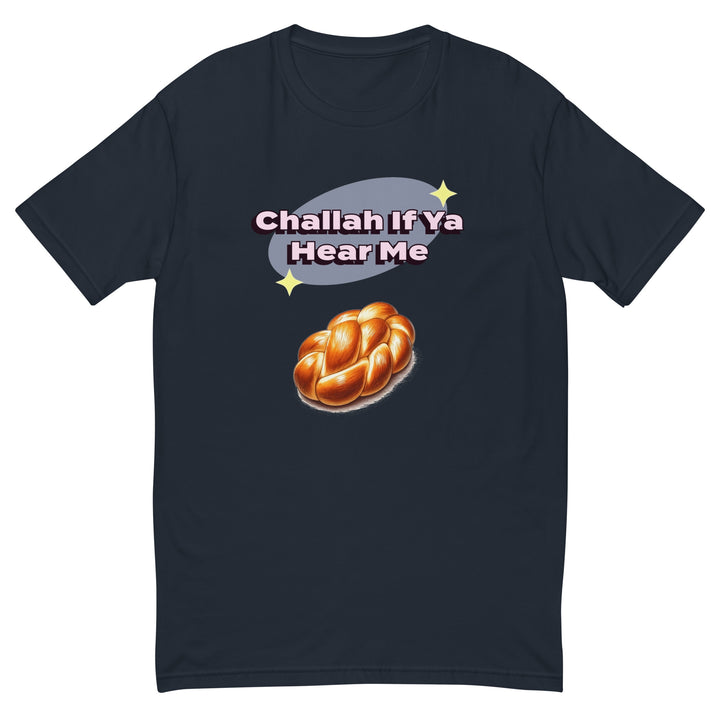 Men's Fitted T-Shirt | Challah If Ya Hear Me