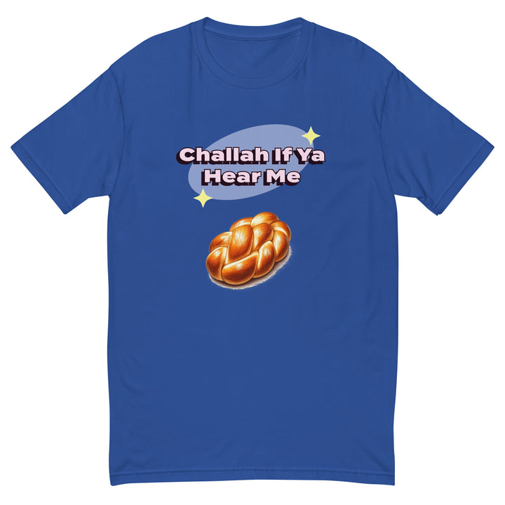 Men's Fitted T-Shirt | Challah If Ya Hear Me