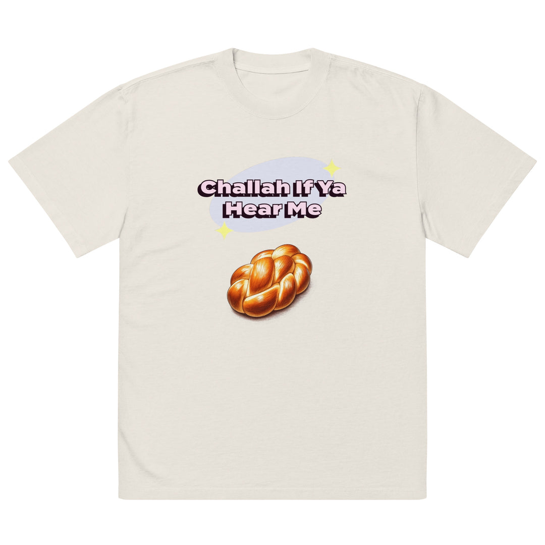 Oversized T-Shirt | Challah If Ya Hear Me