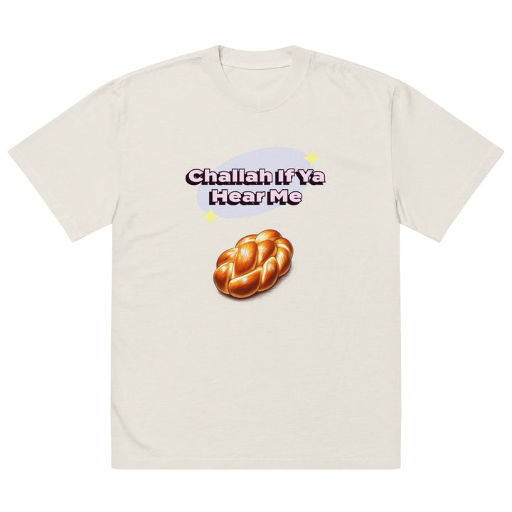 Oversized T-Shirt | Challah If Ya Hear Me