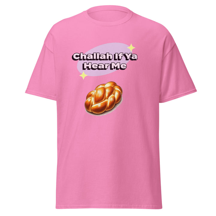 Classic Tee | Challah If Ya Hear Me