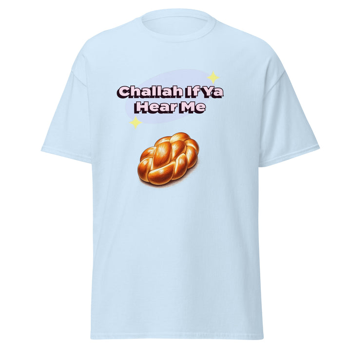 Classic Tee | Challah If Ya Hear Me