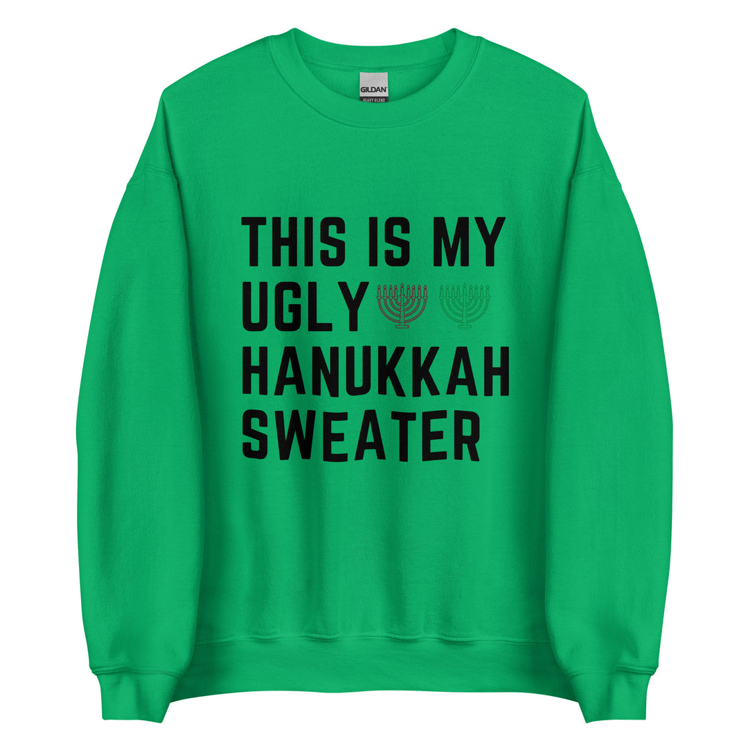 My Ugly Hanukkah Sweater funny Jewish sweatshirt in Irish Green - front view