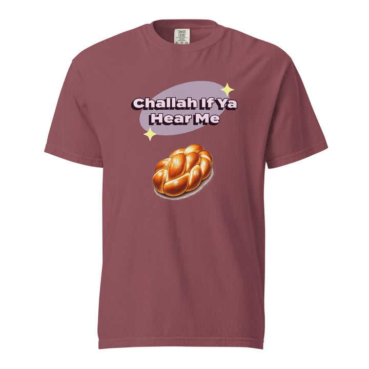 Garment Dyed Heavyweight T-Shirt | Challah If Ya Hear Me