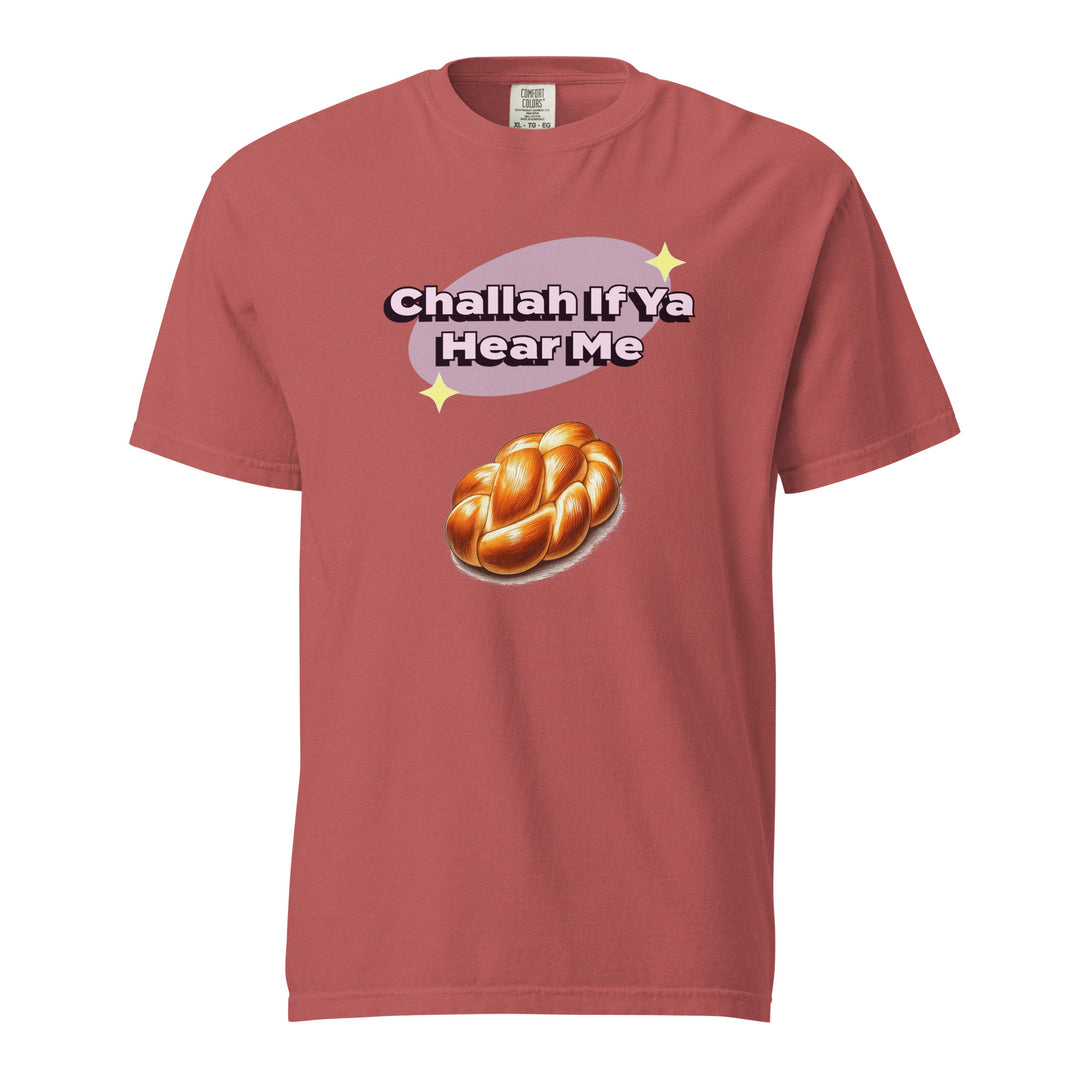 Garment Dyed Heavyweight T-Shirt | Challah If Ya Hear Me