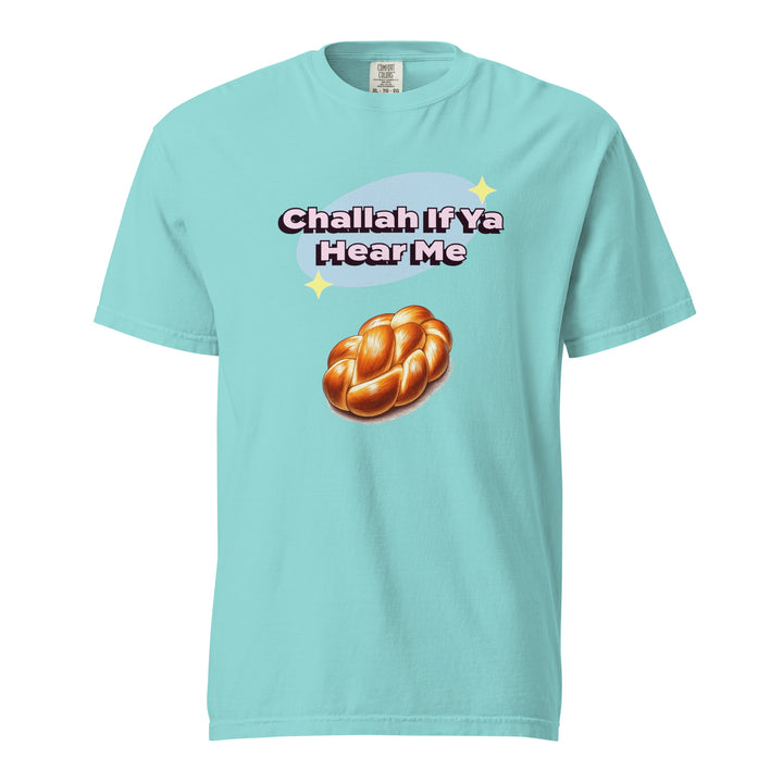 Garment Dyed Heavyweight T-Shirt | Challah If Ya Hear Me