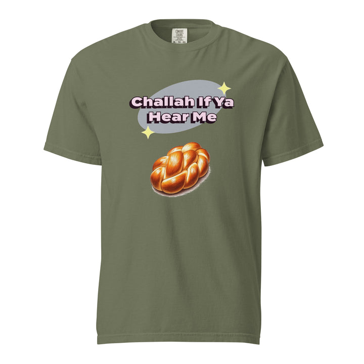 Garment Dyed Heavyweight T-Shirt | Challah If Ya Hear Me