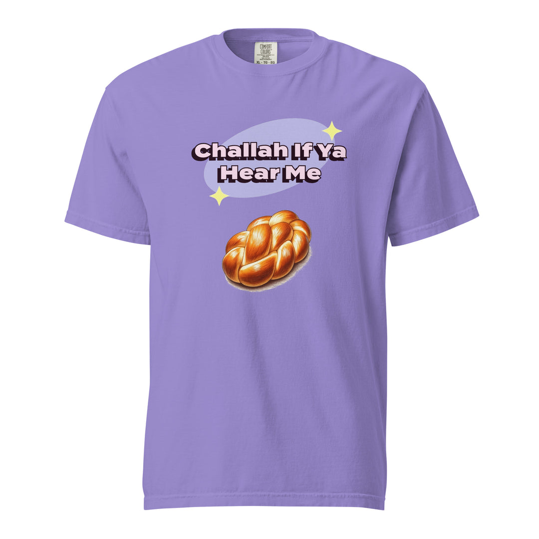 Garment Dyed Heavyweight T-Shirt | Challah If Ya Hear Me
