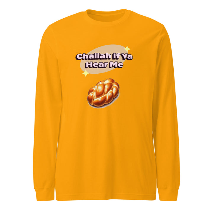 Long Sleeve Shirt | Challah If Ya Hear Me
