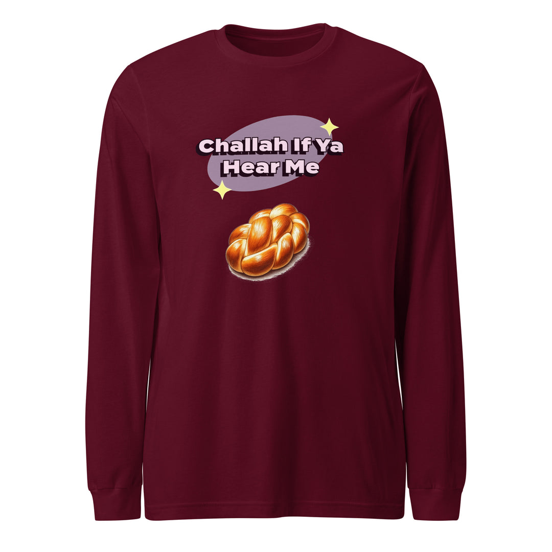 Long Sleeve Shirt | Challah If Ya Hear Me