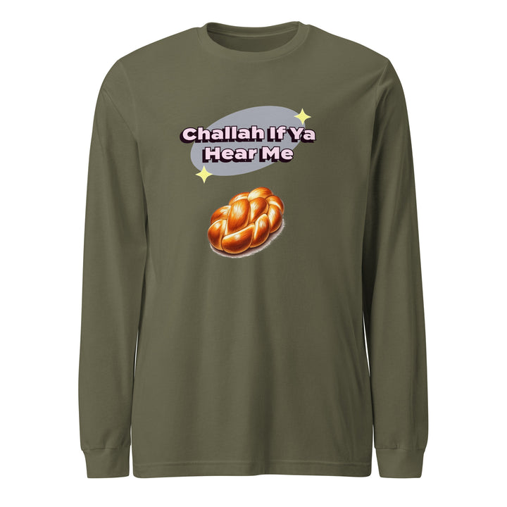 Long Sleeve Shirt | Challah If Ya Hear Me