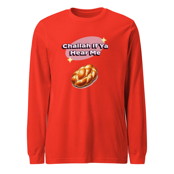 Long Sleeve Shirt | Challah If Ya Hear Me