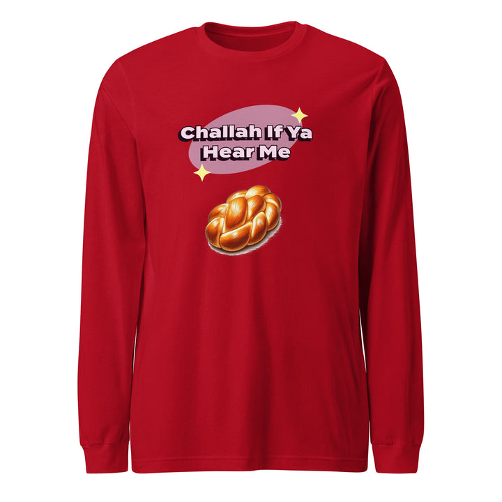 Long Sleeve Shirt | Challah If Ya Hear Me