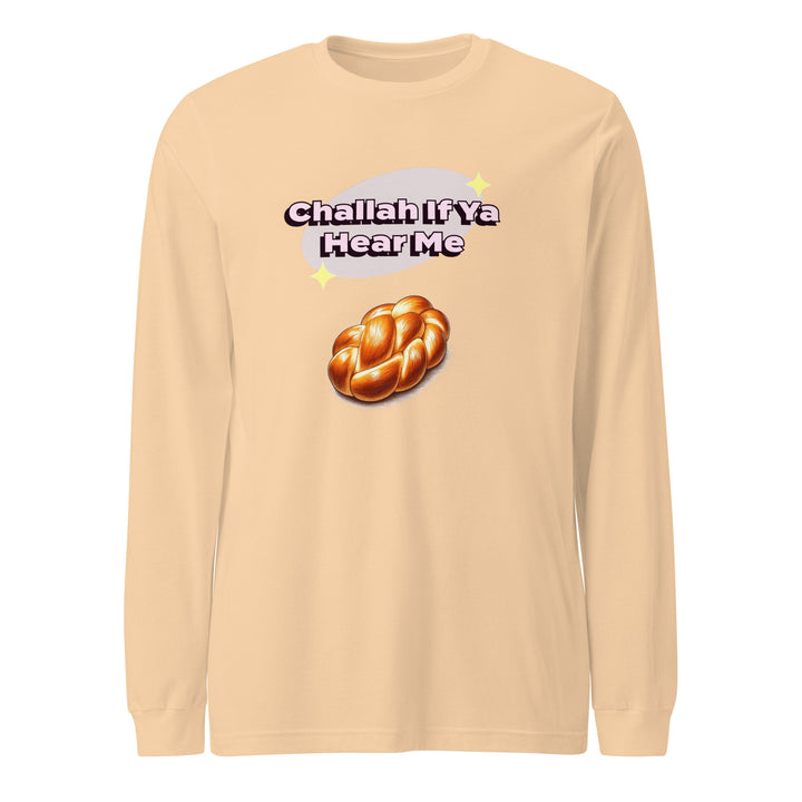 Long Sleeve Shirt | Challah If Ya Hear Me