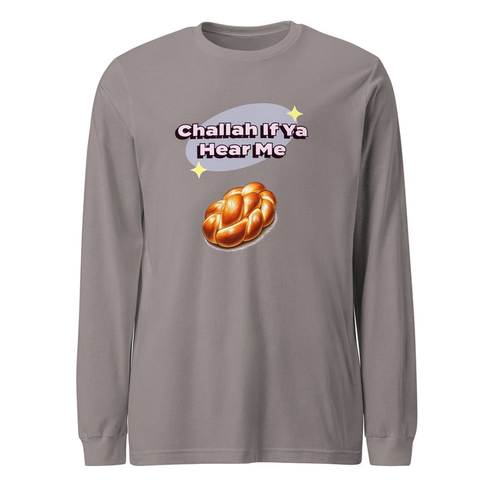 Long Sleeve Shirt | Challah If Ya Hear Me