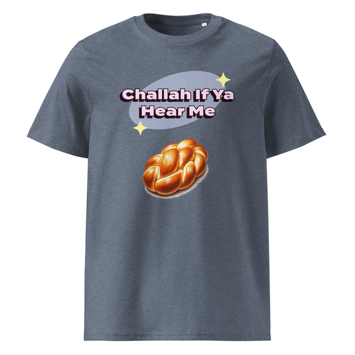 Organic Cotton T-Shirt | Challah If Ya Hear Me
