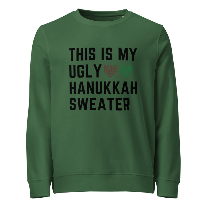 My Ugly Hanukkah Sweater funny Jewish organic sweatshirt in Bottle Green - front view