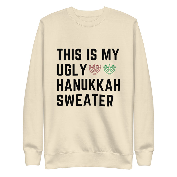 My Ugly Hanukkah Sweater funny Jewish premium sweatshirt in Bone - front view