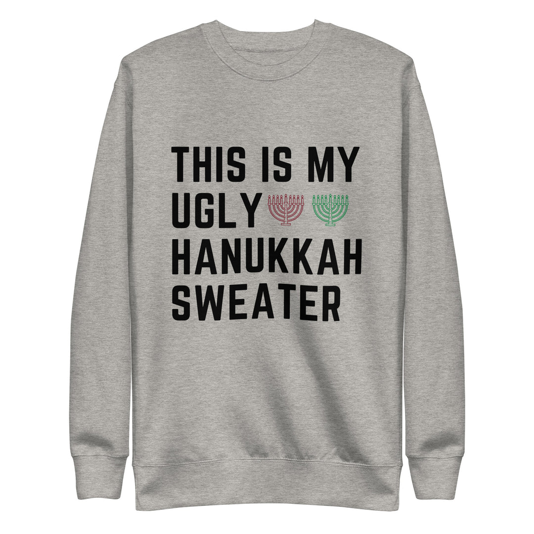 My Ugly Hanukkah Sweater funny Jewish premium sweatshirt in Carbon Grey - front view