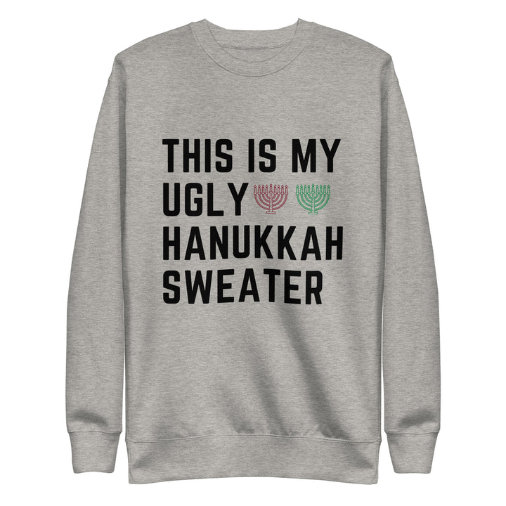 My Ugly Hanukkah Sweater funny Jewish premium sweatshirt in Carbon Grey - front view