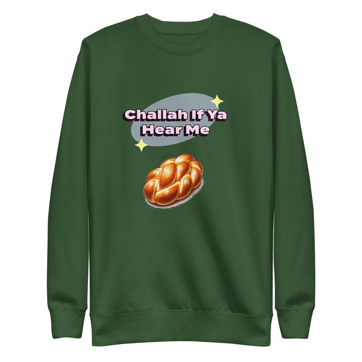 Premium Sweatshirt | Challah If Ya Hear Me