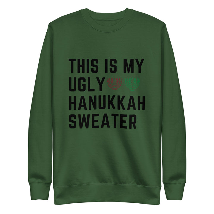 My Ugly Hanukkah Sweater funny Jewish premium sweatshirt in Forest Green - front view