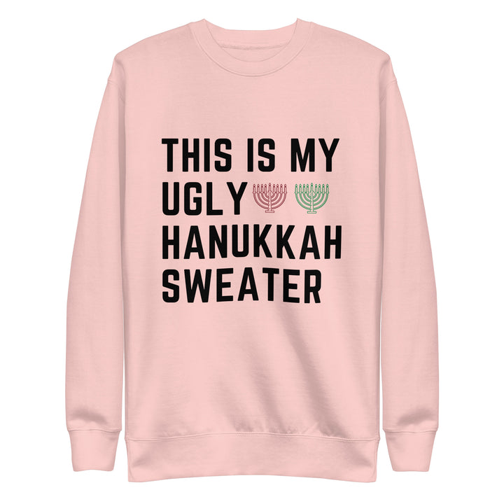 My Ugly Hanukkah Sweater funny Jewish premium sweatshirt in Light Pink - front view