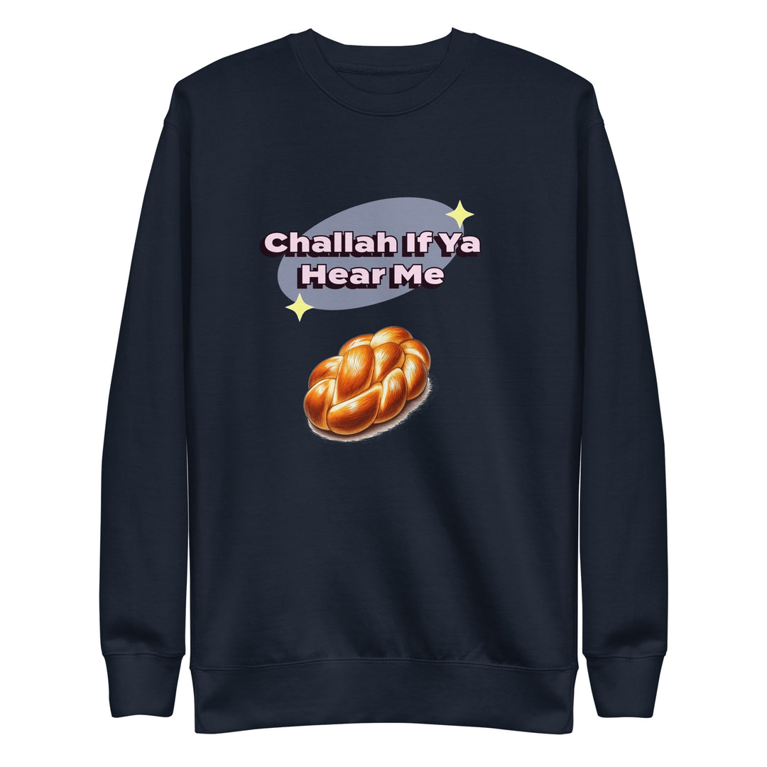 Premium Sweatshirt | Challah If Ya Hear Me