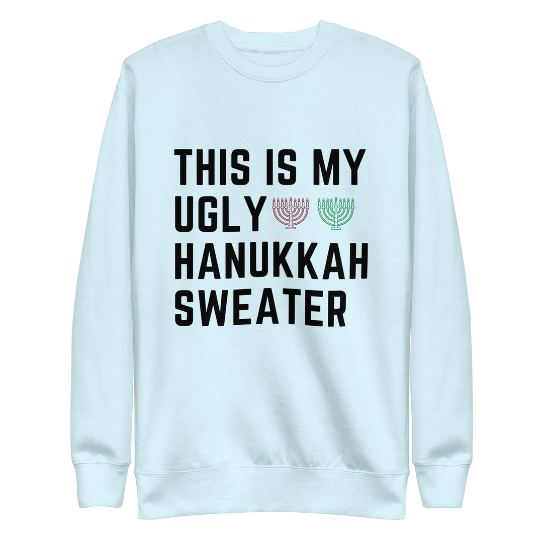 My Ugly Hanukkah Sweater funny Jewish premium sweatshirt in Sky Blue - front view