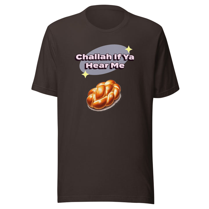 T-Shirt | Challah If Ya Hear Me