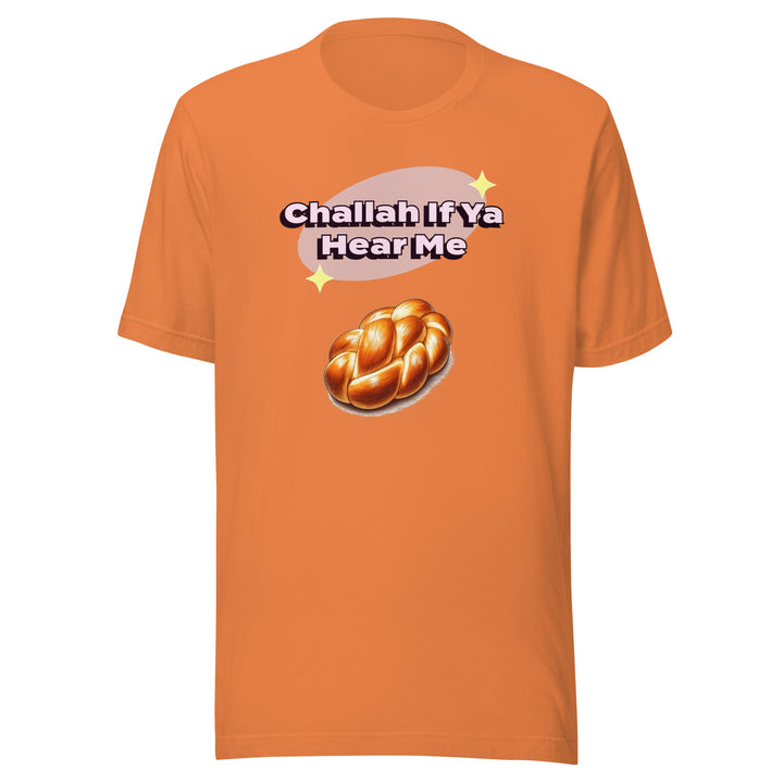 T-Shirt | Challah If Ya Hear Me