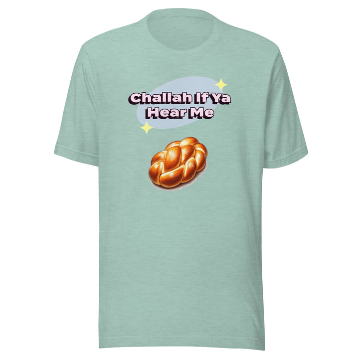 T-Shirt | Challah If Ya Hear Me