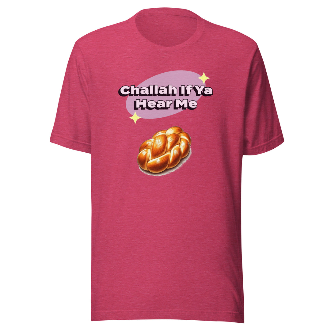 T-Shirt | Challah If Ya Hear Me