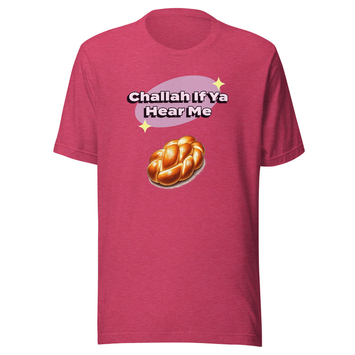 T-Shirt | Challah If Ya Hear Me