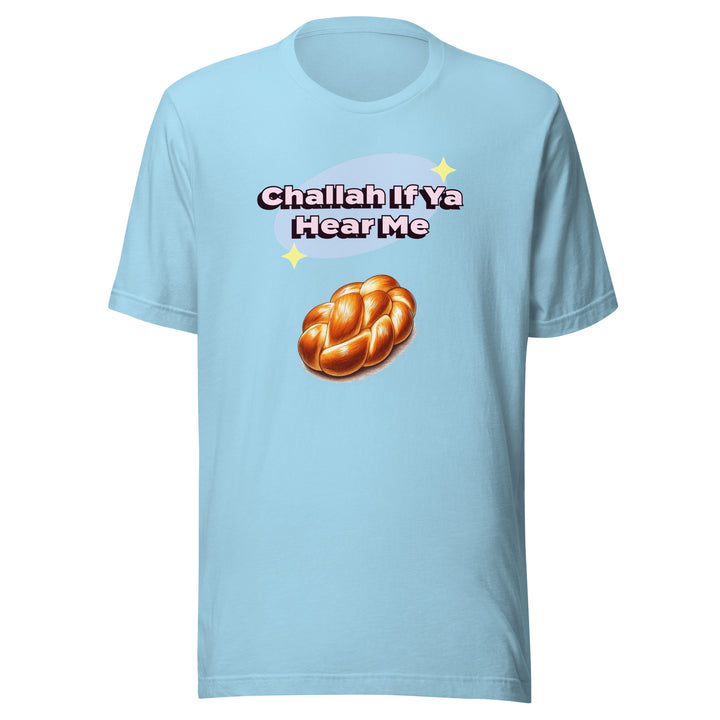 T-Shirt | Challah If Ya Hear Me