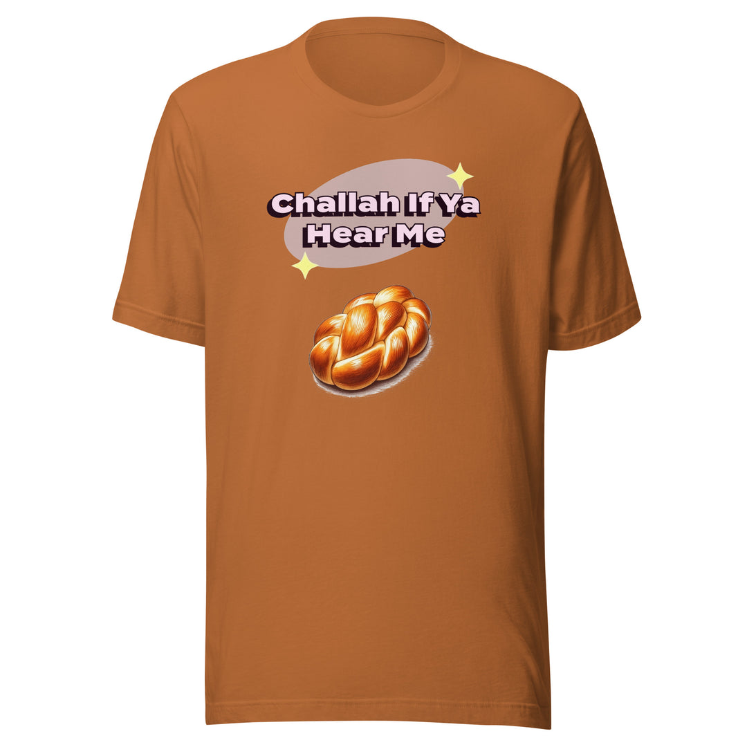 T-Shirt | Challah If Ya Hear Me