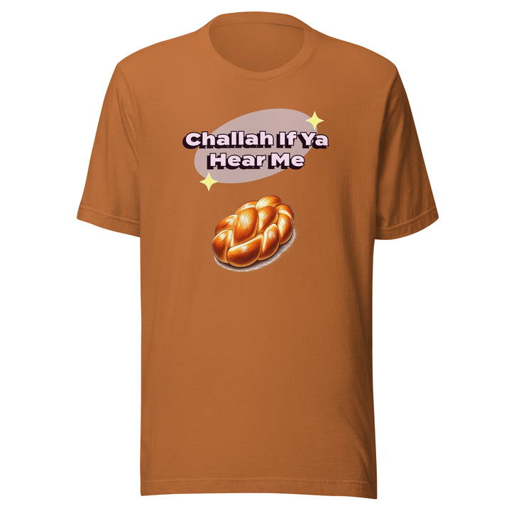 T-Shirt | Challah If Ya Hear Me