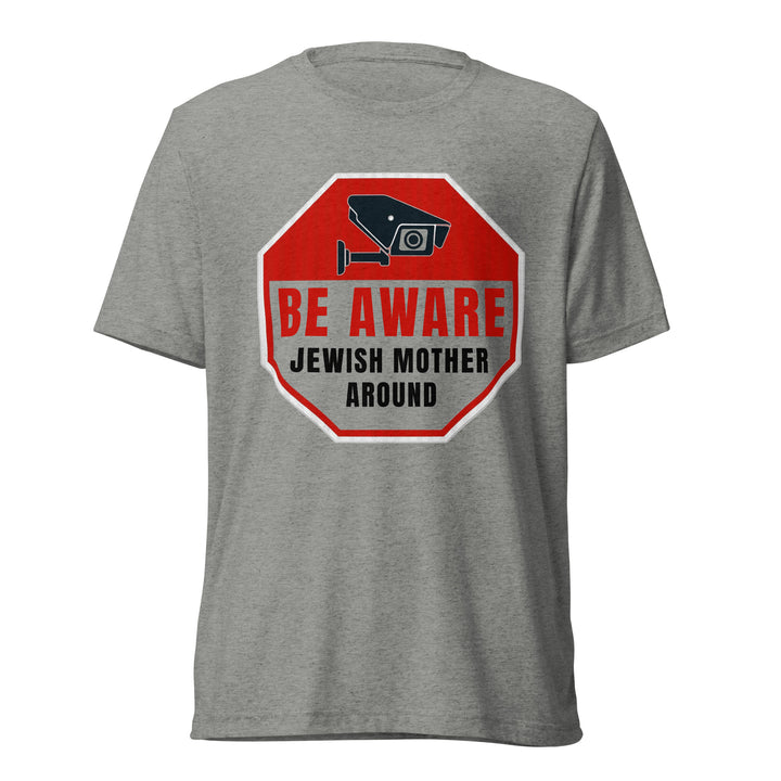Tri-Blend T-Shirt | Be Aware Jewish Mother