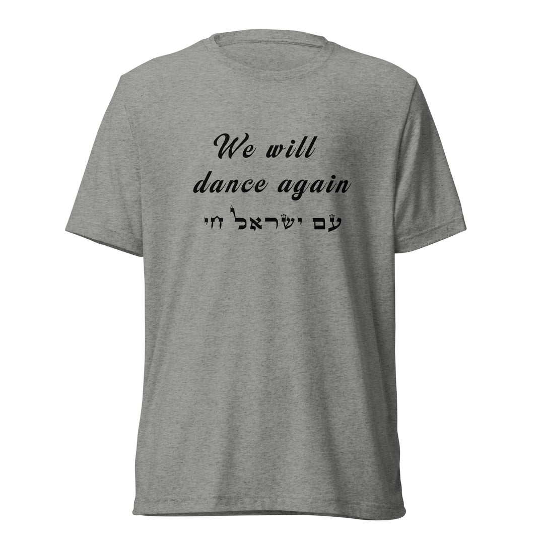 Tri-Blend T-Shirt | We will dance again