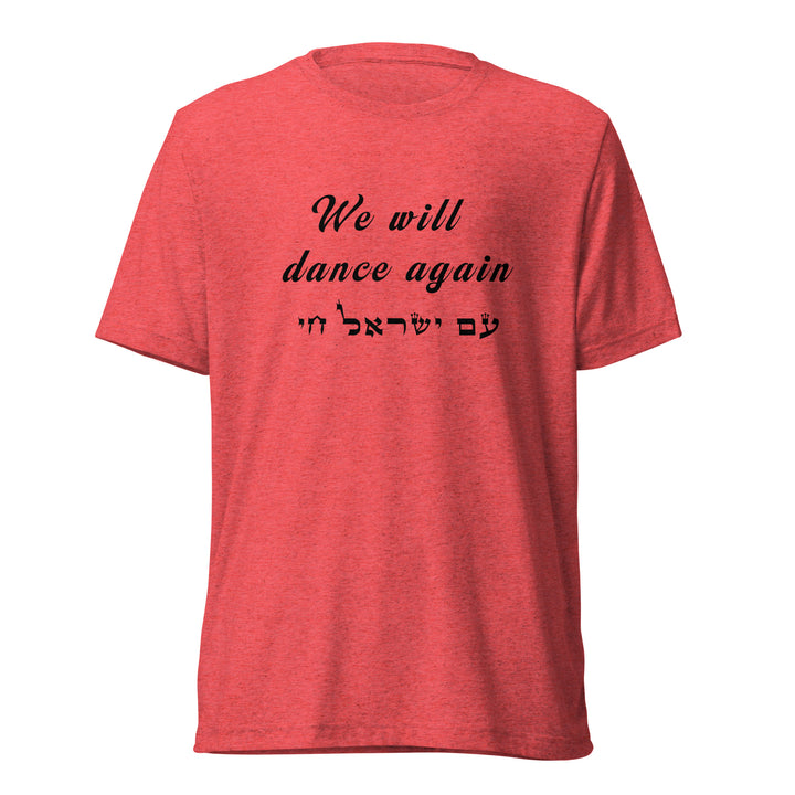 Tri-Blend T-Shirt | We will dance again