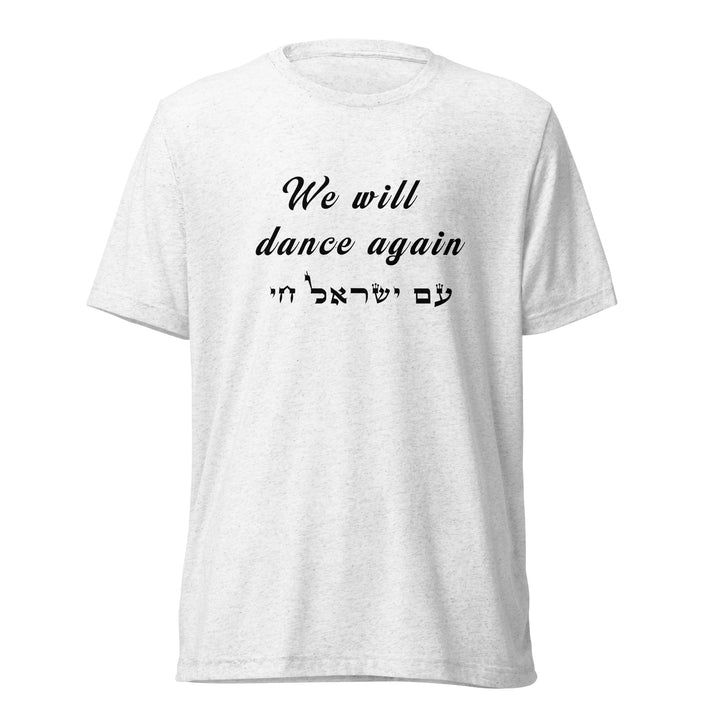Tri-Blend T-Shirt | We will dance again