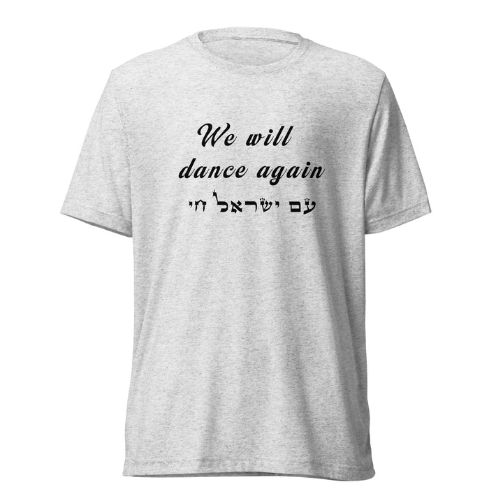 Tri-Blend T-Shirt | We will dance again