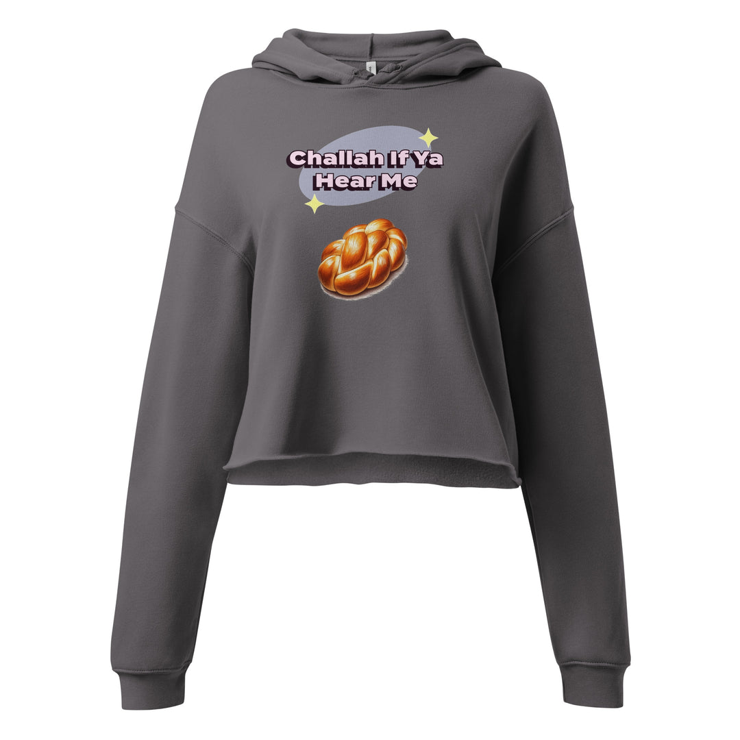 Crop Hoodie | Challah If Ya Hear Me