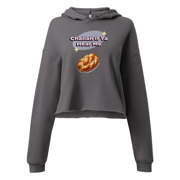 Crop Hoodie | Challah If Ya Hear Me